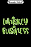 Composition Notebook: Funny Whiskey Business St Patricks Day Irish Clover  Journal/Notebook Blank Lined Ruled 6x9 100 Pages
