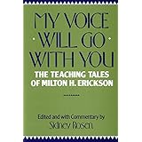 My Voice Will Go with You: The Teaching Tales of Milton H. Erickson