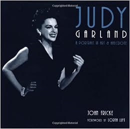 Judy Garland A Portrait In Art Anecdote John Fricke Lorna