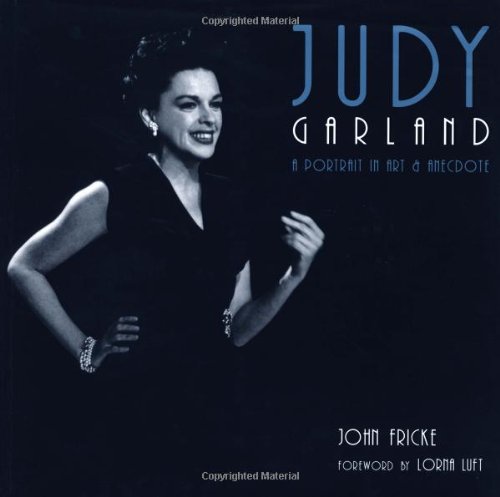 Judy Garland: A Portrait in Art & Anecdote by John Fricke, Lorna Luft