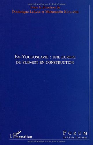 Ex-Yougoslavie, une Europe du Sud-Est en reconstruction
