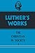 Luther's Works, Volume 44: Christian in Society I (Luther's Works (Augsburg))