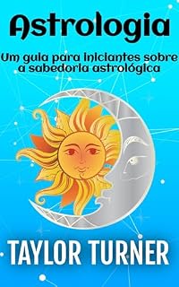 Livro Astrologia: Um guia para iniciantes sobre a sabedoria astrológica