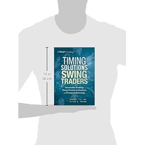 Timing Solutions for Swing Traders: Successful Trading Using Technical Analysis and Financial Astrology