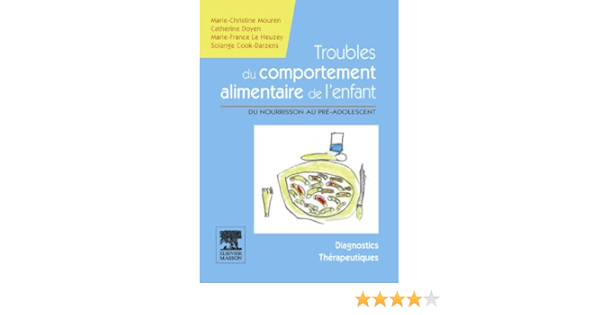 Troubles Du Comportement Alimentaire De L Enfant Du Nourrisson Au Pre Adolescent Manuel Diagnostic Et Therapeutique Hors Collection French Edition Kindle Edition By Mouren Marie Christine Doyen Catherine Heuzey Marie France Le Cook