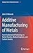 Additive Manufacturing of Metals: From Fundamental Technology to Rocket Nozzles, Medical Implants, and Custom Jewelry (Springer Series in Materials Science) by John O. Milewski