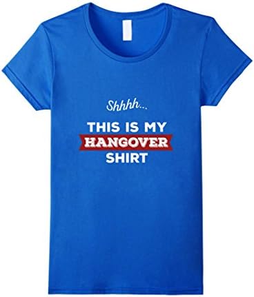 Women's Shh This Is My Hangover Shirt - Funny Drinking Drunk T-Shirt Medium Royal Blue