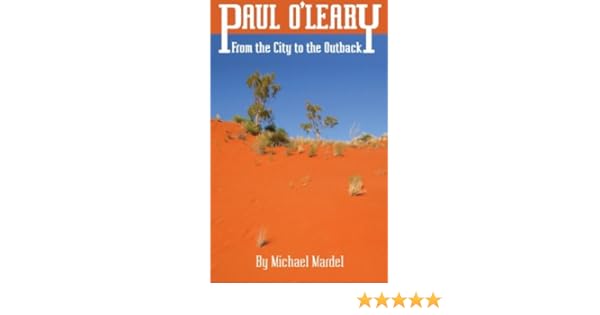 The Journal Of Paul Oleary From The City To The Outback -