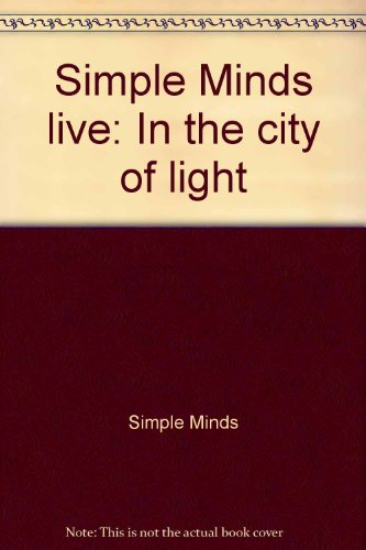 Simple Minds live: In the city of light, by Simple Minds