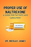 Proper Use of Naltrexone: A Guide for Patients and