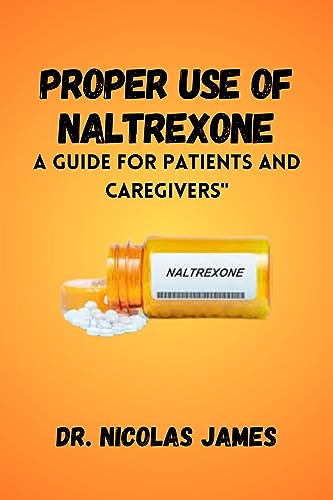 Proper Use of Naltrexone: A Guide for Patients and