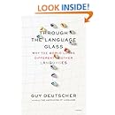 Through the Language Glass: Why the World Looks Different in Other Languages