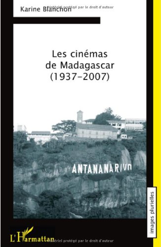 Les  cinémas de Madagascar, 1937-2007