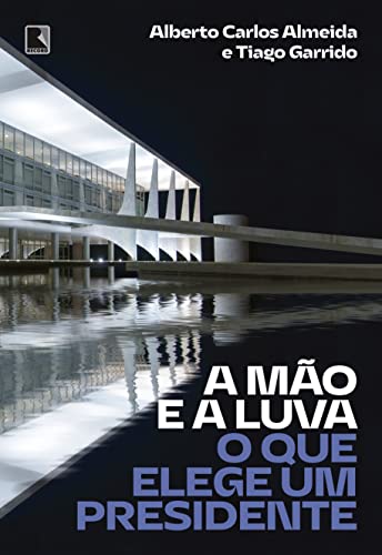 A mĂŁo e a luva: O que elege um presidente