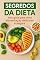 Livro Dietas sem segredos: seu guia para uma alimentação saudavel e deliciosa: Alimentação Saudável, Receitas Deliciosas, e Hábitos Sustentáveis | Livro de Nutrição e Bem-Estar com Dicas Simples