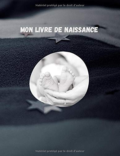 Mon Livre De Naissance Le Livre De Ma Naissance Et De Mes Premieres Fois Illustre En Couleur Pour Raconter A Votre Bebe L Histoire Des Premiers Mois Mixte Qualite Premium French Edition