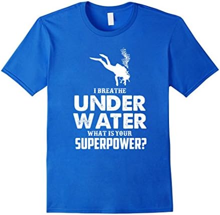 Men's I Breathe Under Water What Is Your Superpower T-Shirt 2XL Royal Blue