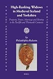 High-Ranking Widows in Medieval Iceland and Yorkshire : Property, Power, Marriage and Identity in the Twelfth and Thirteenth Centuries, Ricketts, Philadelphia, 9004184716