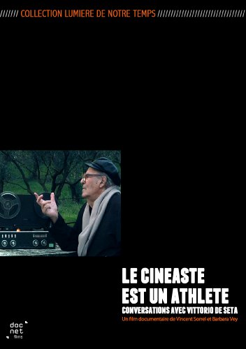 Le Cinéaste est un athlète : Conversations avec Vittorio De Seta