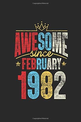 Awesome Since February 1982: Birthday Gift and Anniversary Gift for Wife Women And Men - Small Lined Notebook (6 X 9 -120 Pages)