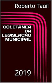 Livro COLETÂNEA DA LEGISLAÇÃO MUNICIPAL: 2019