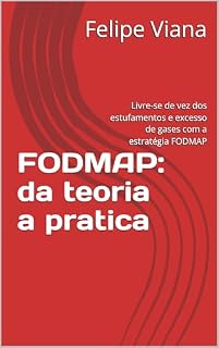 Livro FODMAP: da teoria a pratica: Livre-se de vez dos estufamentos e excesso de gases com a estratégia FODMAP