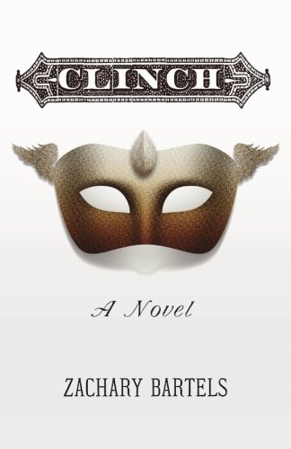 Clinch: A Novel by Zachary Bartels