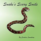 Snakes's Scary Smile by Caroline M Lounsbury, Christopher M Lounsbury