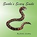 Snakes's Scary Smile by Caroline M Lounsbury, Christopher M Lounsbury