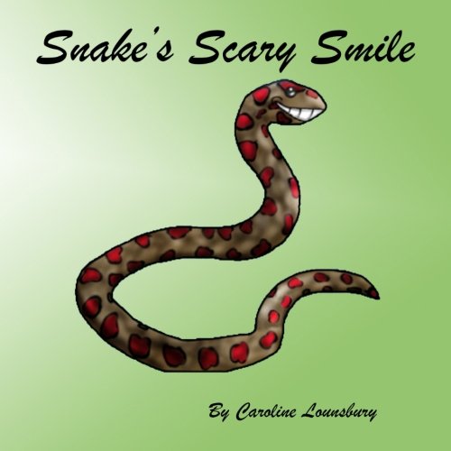 Snakes's Scary Smile by Caroline M Lounsbury