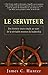 Le serviteur : Une histoire toute simple au sujet de la véritable essence du leadership by 