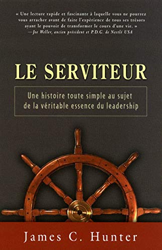 Le serviteur : Une histoire toute simple au sujet de la véritable essence du leadership by James C. Hunter