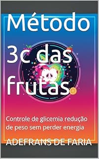 Livro Método 3c das frutas: Controle de glicemia redução de peso sem perder energia