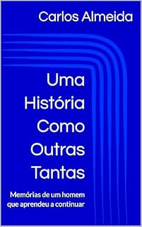 Livro UMA HISTÓRIA COMO OUTRAS TANTAS: Memórias de um homem que aprendeu a continuar