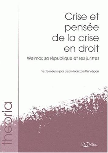 Crise et pensée de la crise en droit, Weimar, sa république et ses juristes