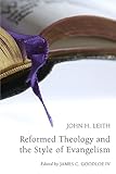 Reformed Theology and the Style of Evangelism: