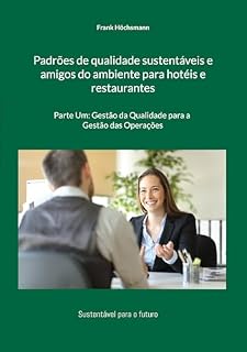 Livro Padrões de qualidade sustentáveis e amigos do ambiente para hotéis e restaurantes: Parte Um: Gestão da Qualidade para a Gestão das Operações