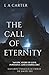 The Call of Eternity: Worlds and powerful men collide in this breathtaking sequel of star-crossed lo by E A Carter
