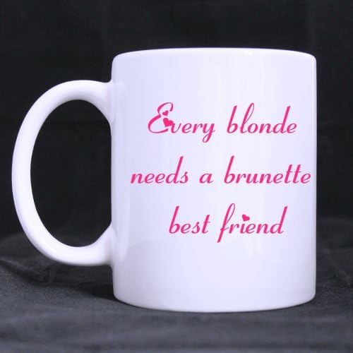 Funny Best Friend Quotes Mug, Every Blonde Needs A Brunette Best Friend White Ceramic Coffee Mugs Cup - 11oz sizes