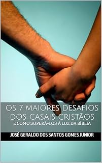 Livro OS 7 MAIORES DESAFIOS DOS CASAIS CRISTÃOS: E COMO SUPERÁ-LOS À LUZ DA BÍBLIA