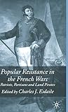 Popular Resistance in the French Wars by Charles Esdaile