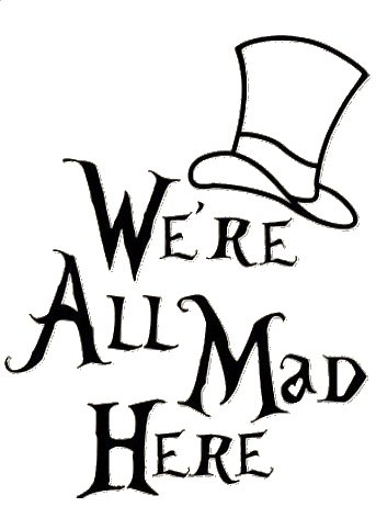 We're All Mad Here Alice In Wonderland Black Decal Vinyl Sticker|Cars Trucks Vans Walls Laptop| Black |5.5 x 4.5 in|LLI720