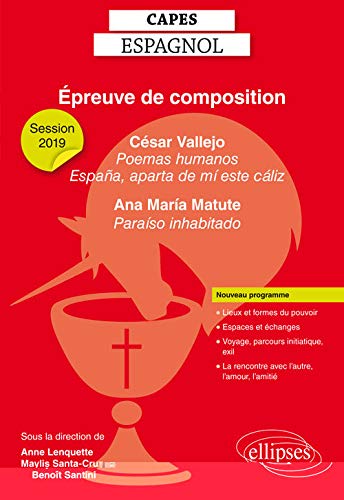 Capes Espagnol 19 Epreuve De Composition Cesar Vallejo Poemas Humanos Et Espana Aparta De Mi Este Caliz In Obra Poetica Completa Ana Maria 2e Edition Mise A Jour Capes Agregation Lenquette