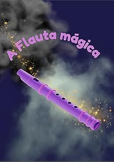 Livro A Flauta Mágica: Uma releitura da obra de Wolfgang Amadeus Mozart (Música & Educação)