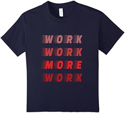 unisex-child Work Work More Work Hard Worker Daily Grind Workaholic Shirt 6 Navy
