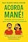 Livro Acorda MANÉ! : Verdades sem frescura pra quem ainda acha que tá arrasando