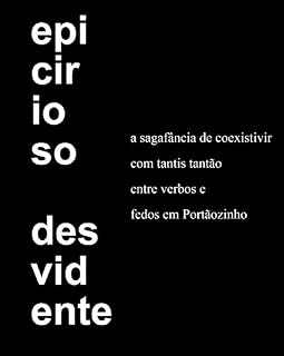 Livro epicirioso desvidente: a sagafância de coexistivir com tantis tantão entre verbos e fedos em Portãozinho