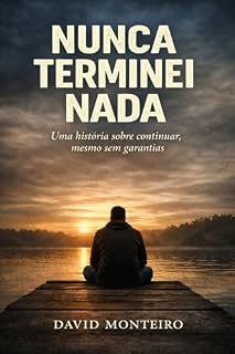 Livro Nunca Terminei Nada: Uma história sobre continuar, mesmo sem garantias