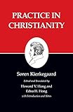 Practice in Christianity : Kierkegaard's Writings, Vol 20