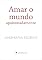 Livro Amar o mundo apaixonadamente